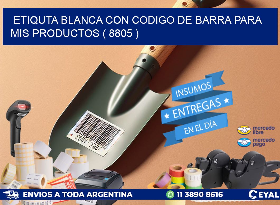 ETIQUTA BLANCA CON CODIGO DE BARRA PARA MIS PRODUCTOS ( 8805 )
