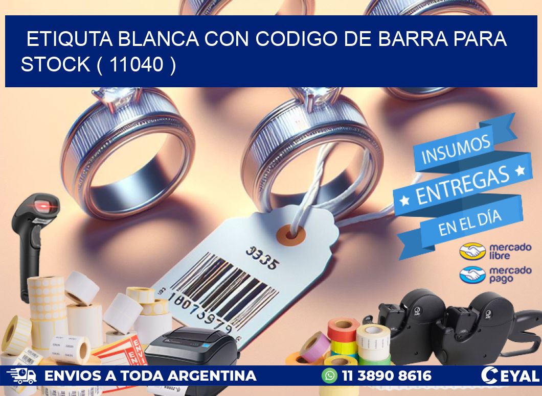 ETIQUTA BLANCA CON CODIGO DE BARRA PARA STOCK ( 11040 )