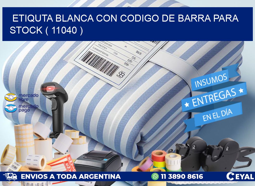 ETIQUTA BLANCA CON CODIGO DE BARRA PARA STOCK ( 11040 )