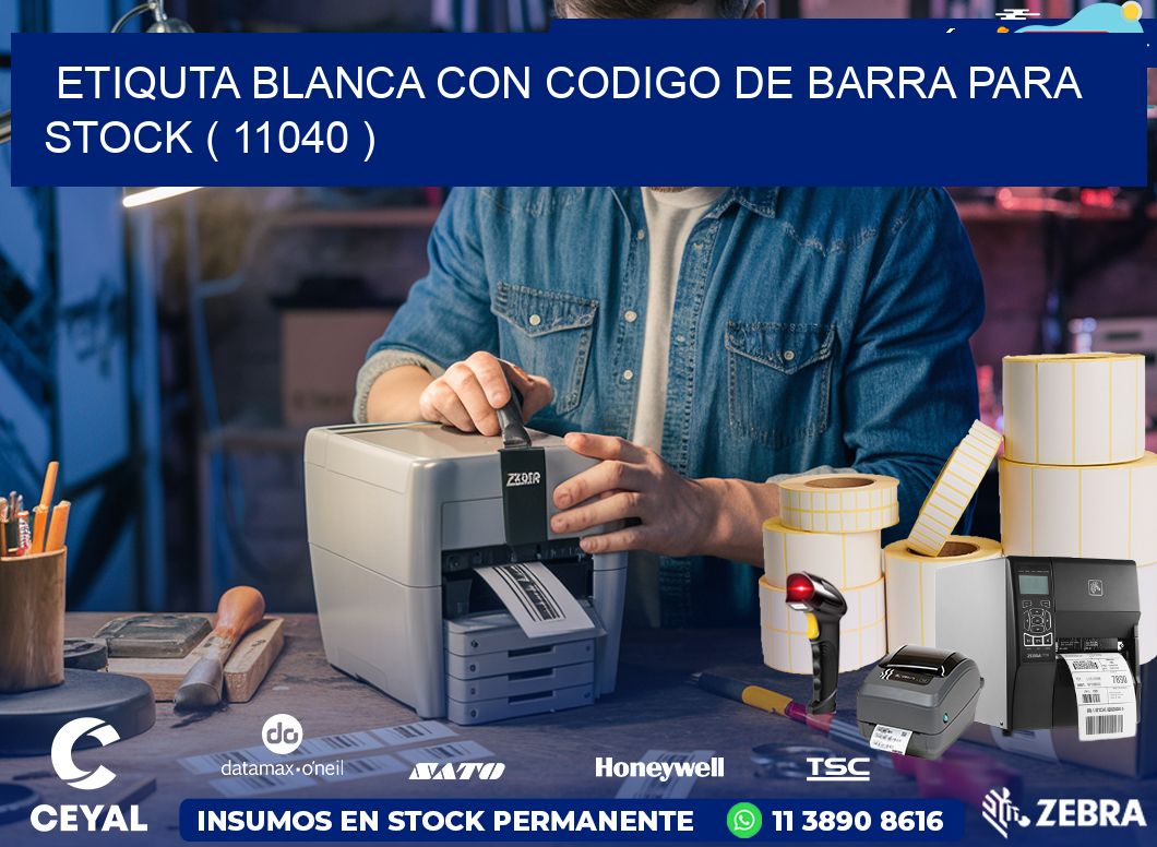 ETIQUTA BLANCA CON CODIGO DE BARRA PARA STOCK ( 11040 )