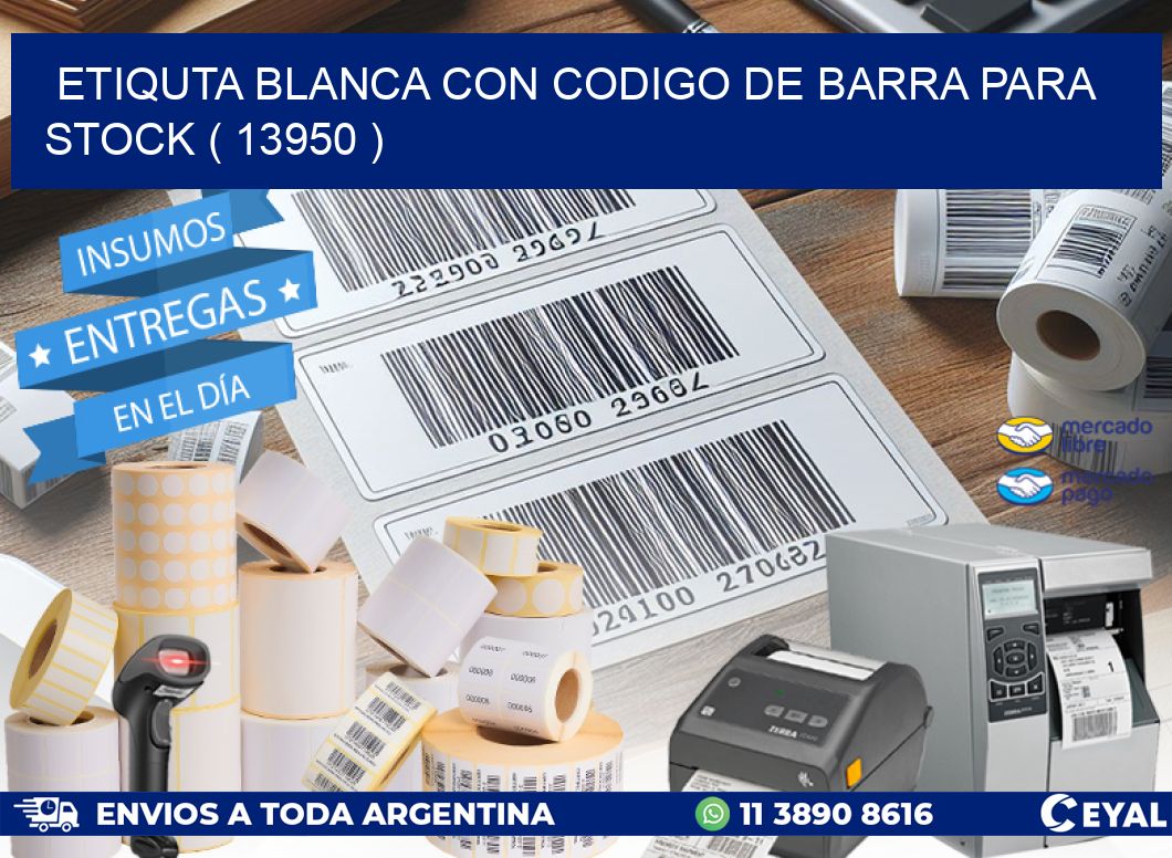 ETIQUTA BLANCA CON CODIGO DE BARRA PARA STOCK ( 13950 )