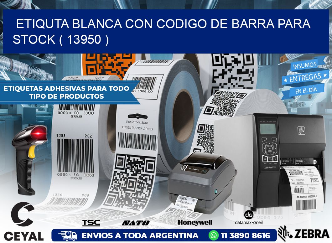 ETIQUTA BLANCA CON CODIGO DE BARRA PARA STOCK ( 13950 )