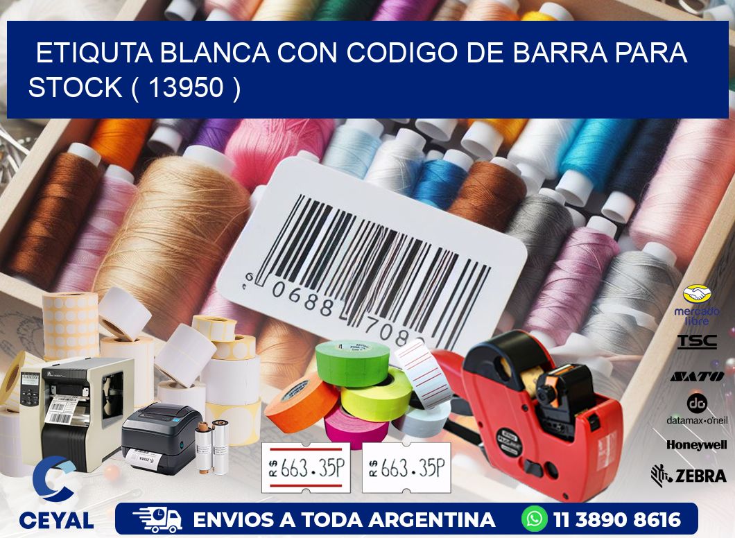 ETIQUTA BLANCA CON CODIGO DE BARRA PARA STOCK ( 13950 )