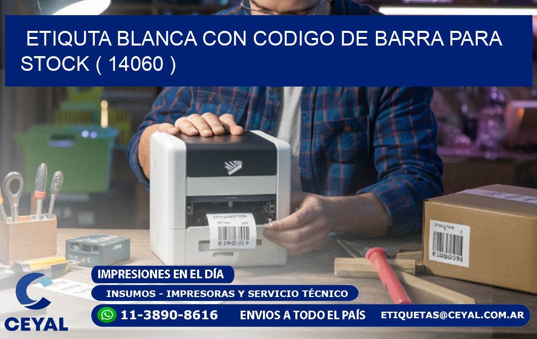 ETIQUTA BLANCA CON CODIGO DE BARRA PARA STOCK ( 14060 )