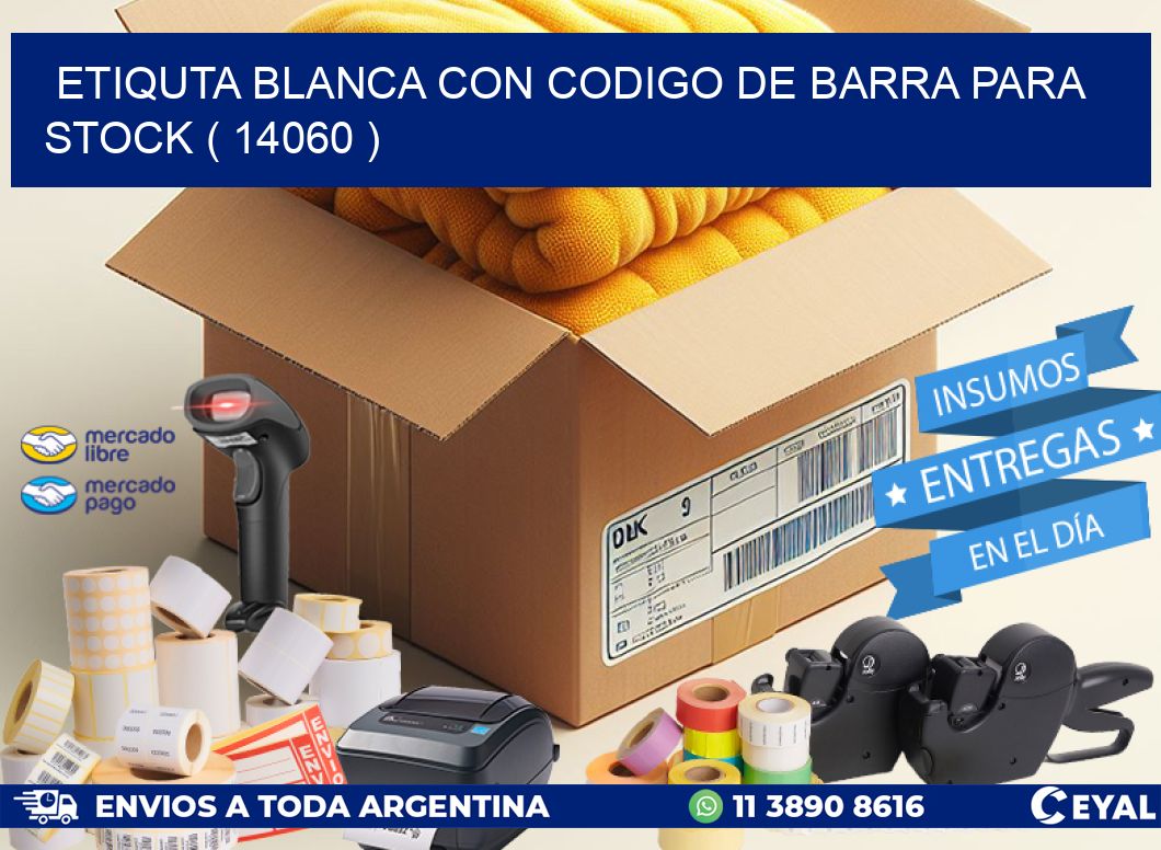 ETIQUTA BLANCA CON CODIGO DE BARRA PARA STOCK ( 14060 )