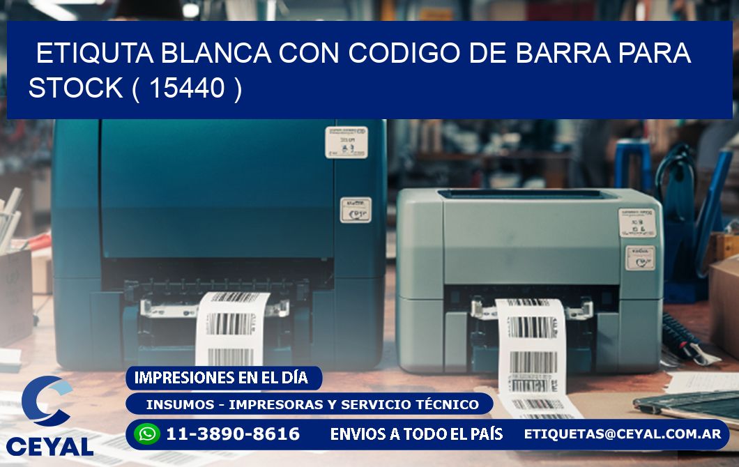 ETIQUTA BLANCA CON CODIGO DE BARRA PARA STOCK ( 15440 )