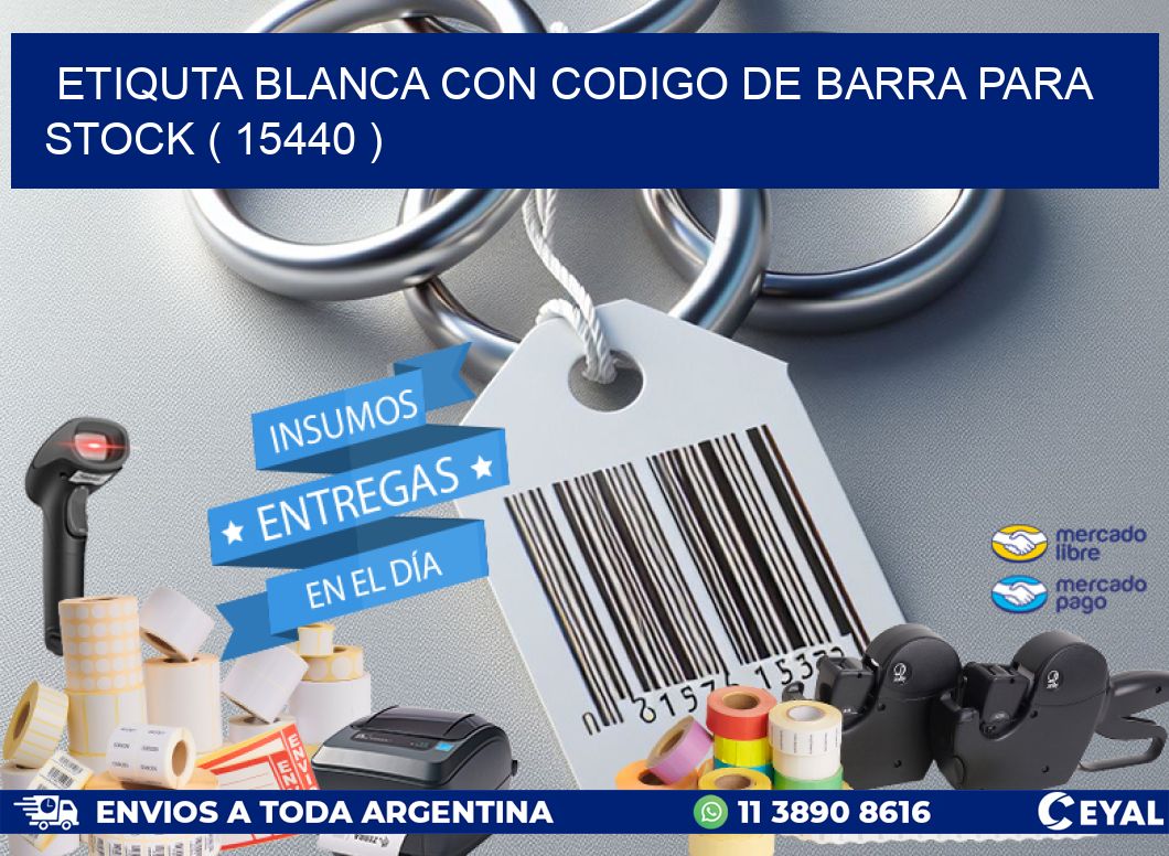 ETIQUTA BLANCA CON CODIGO DE BARRA PARA STOCK ( 15440 )