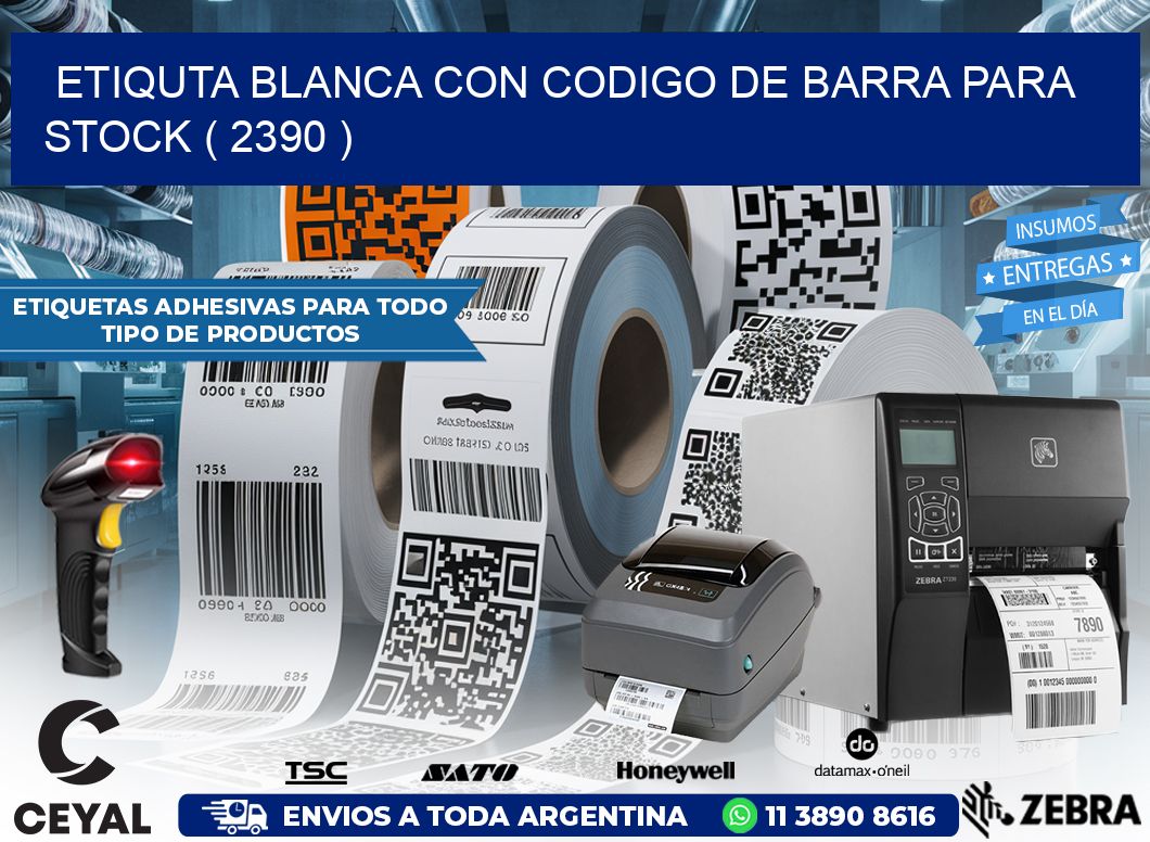 ETIQUTA BLANCA CON CODIGO DE BARRA PARA STOCK ( 2390 )
