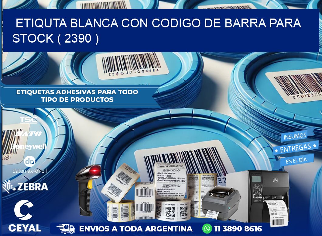 ETIQUTA BLANCA CON CODIGO DE BARRA PARA STOCK ( 2390 )