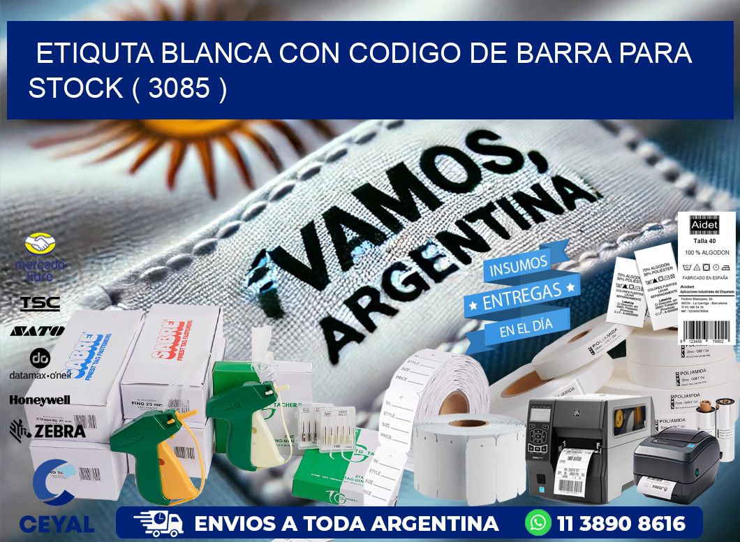 ETIQUTA BLANCA CON CODIGO DE BARRA PARA STOCK ( 3085 )