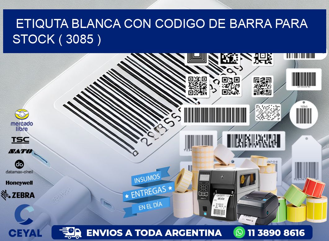 ETIQUTA BLANCA CON CODIGO DE BARRA PARA STOCK ( 3085 )