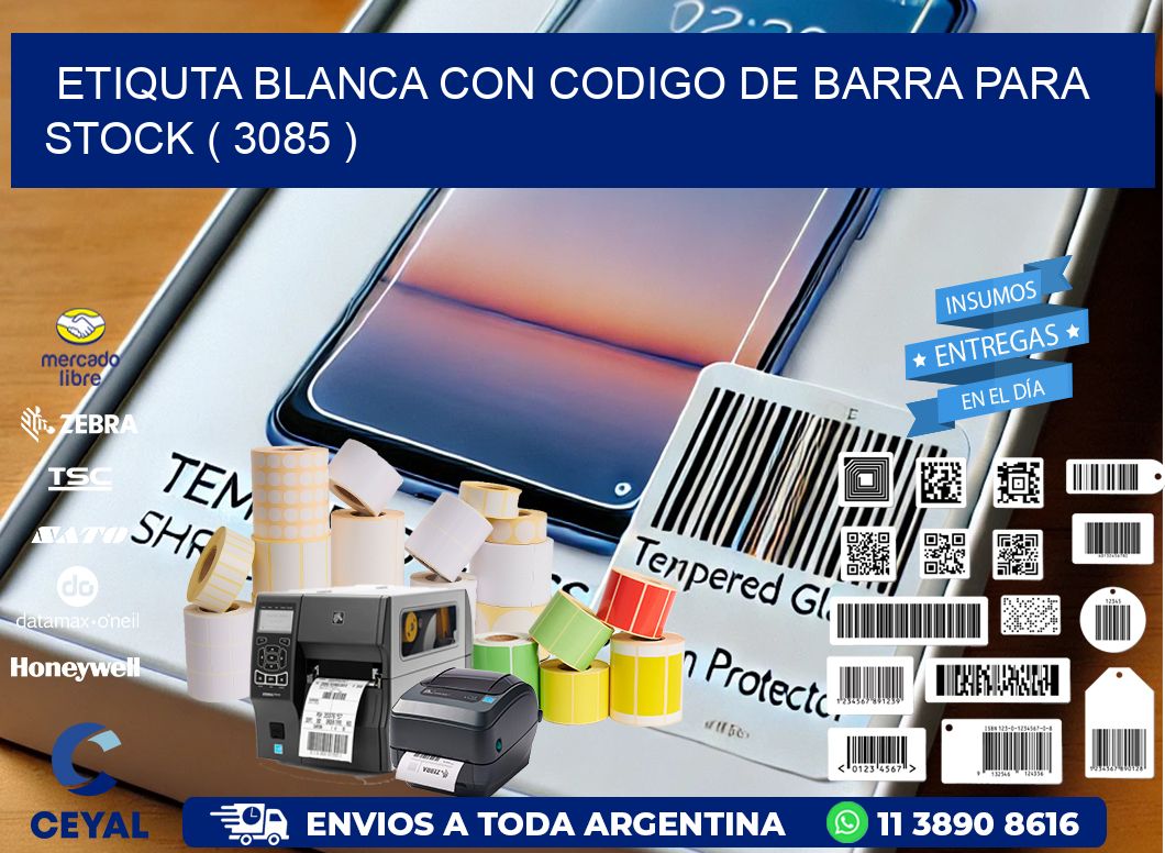 ETIQUTA BLANCA CON CODIGO DE BARRA PARA STOCK ( 3085 )