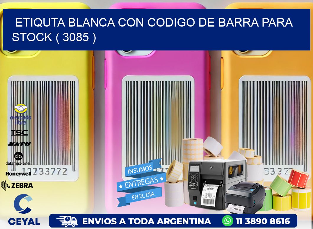 ETIQUTA BLANCA CON CODIGO DE BARRA PARA STOCK ( 3085 )