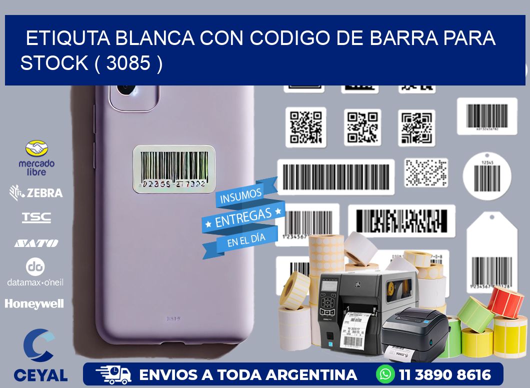 ETIQUTA BLANCA CON CODIGO DE BARRA PARA STOCK ( 3085 )