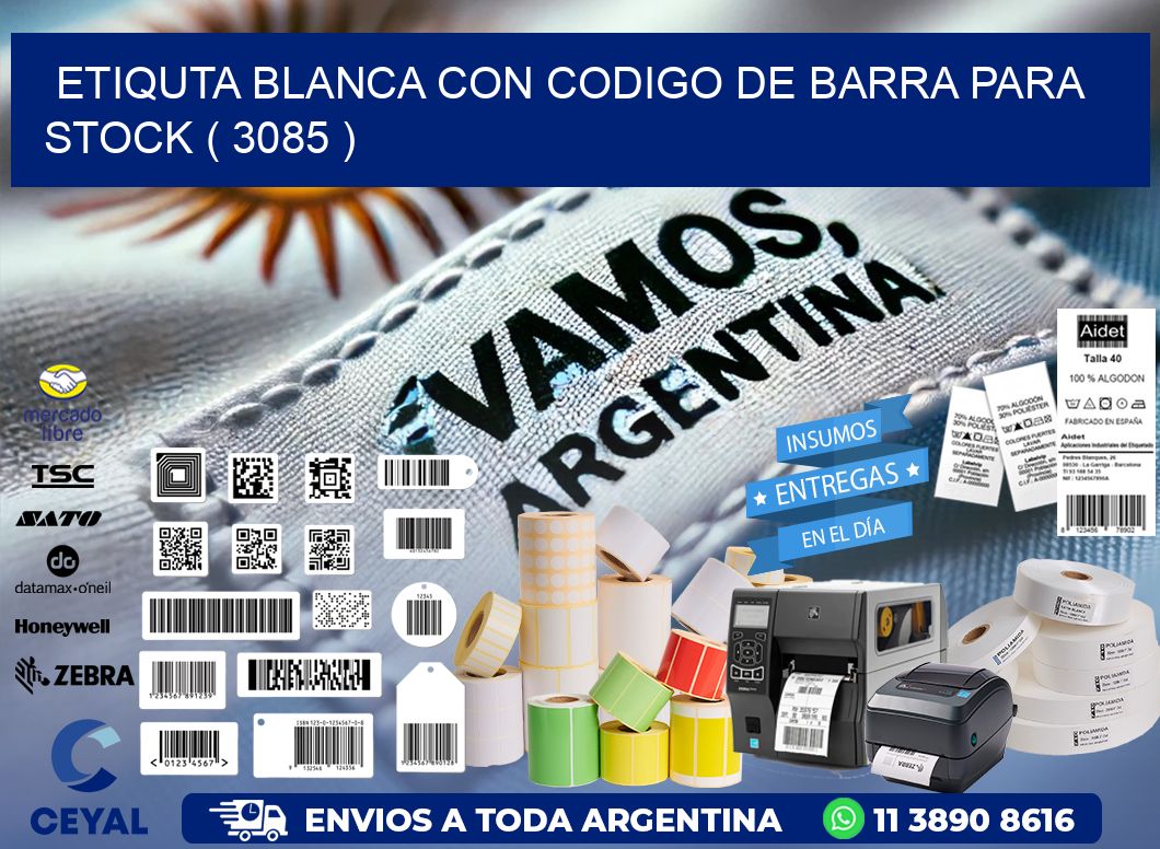 ETIQUTA BLANCA CON CODIGO DE BARRA PARA STOCK ( 3085 )