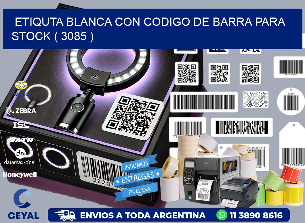 ETIQUTA BLANCA CON CODIGO DE BARRA PARA STOCK ( 3085 )