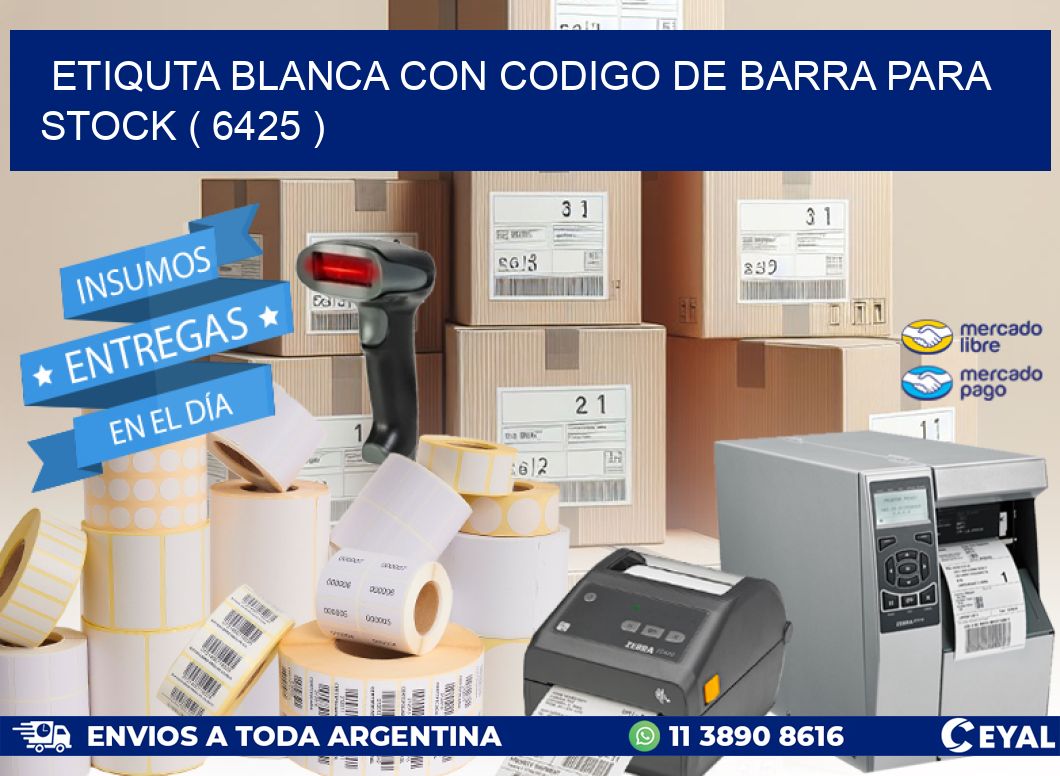 ETIQUTA BLANCA CON CODIGO DE BARRA PARA STOCK ( 6425 )