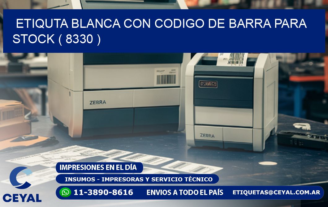 ETIQUTA BLANCA CON CODIGO DE BARRA PARA STOCK ( 8330 )