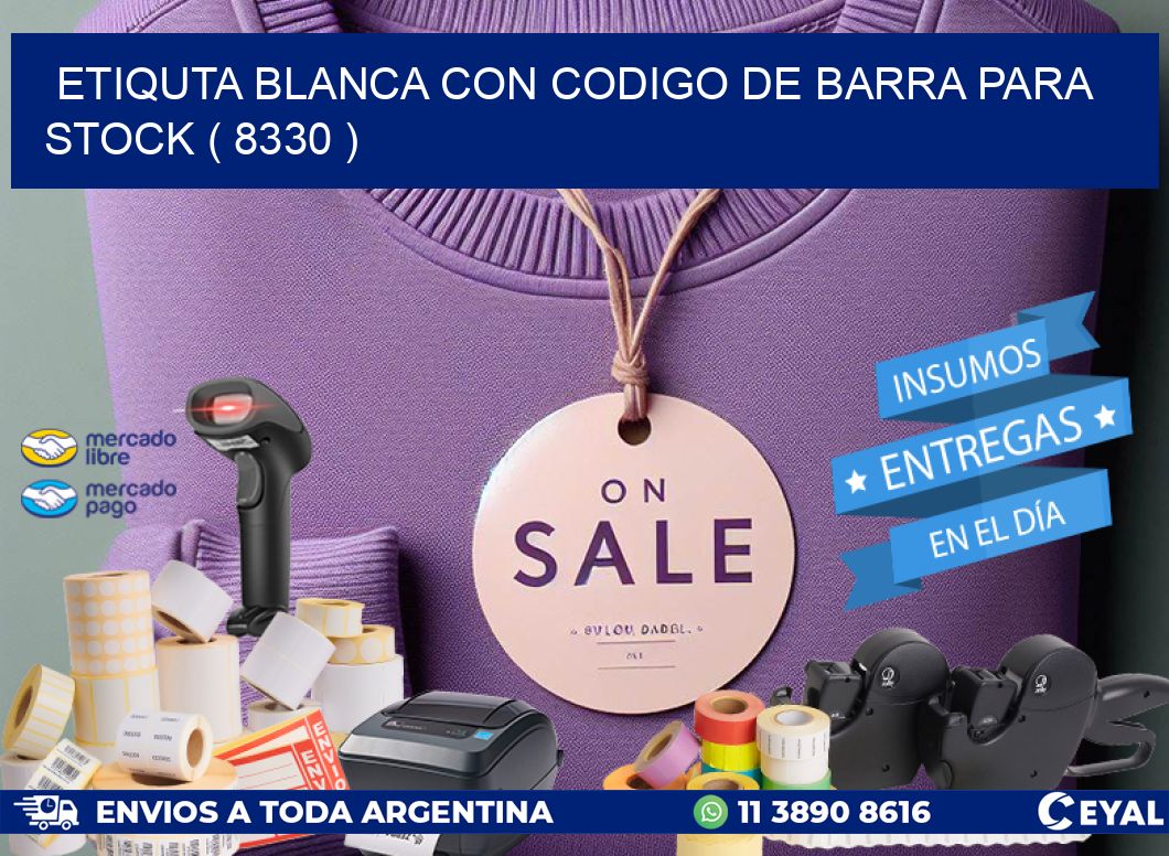 ETIQUTA BLANCA CON CODIGO DE BARRA PARA STOCK ( 8330 )