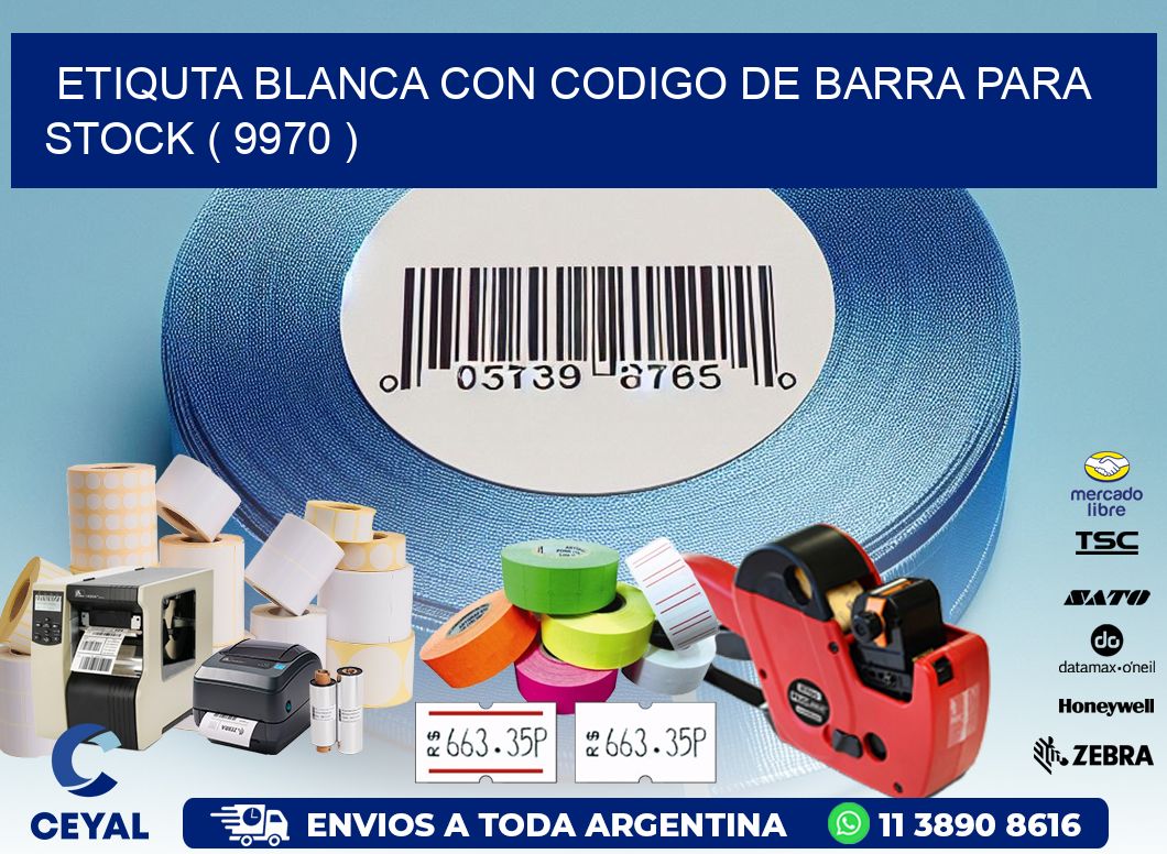 ETIQUTA BLANCA CON CODIGO DE BARRA PARA STOCK ( 9970 )