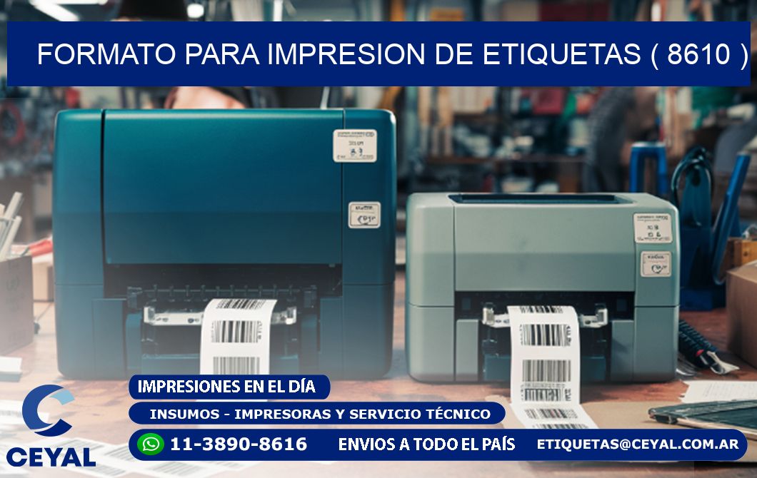 FORMATO PARA IMPRESION DE ETIQUETAS ( 8610 )