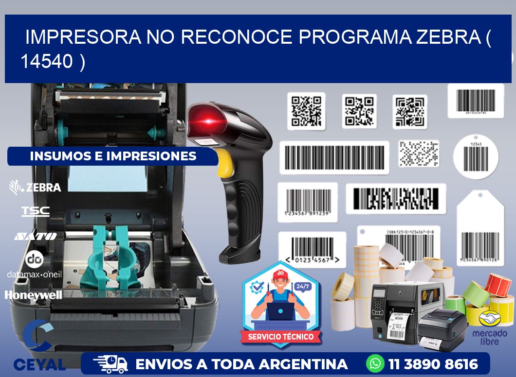 IMPRESORA NO RECONOCE PROGRAMA ZEBRA ( 14540 )