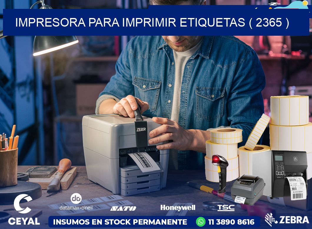 IMPRESORA PARA IMPRIMIR ETIQUETAS ( 2365 )