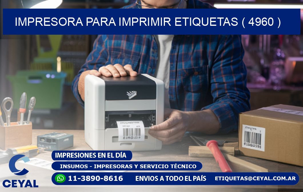 IMPRESORA PARA IMPRIMIR ETIQUETAS ( 4960 )