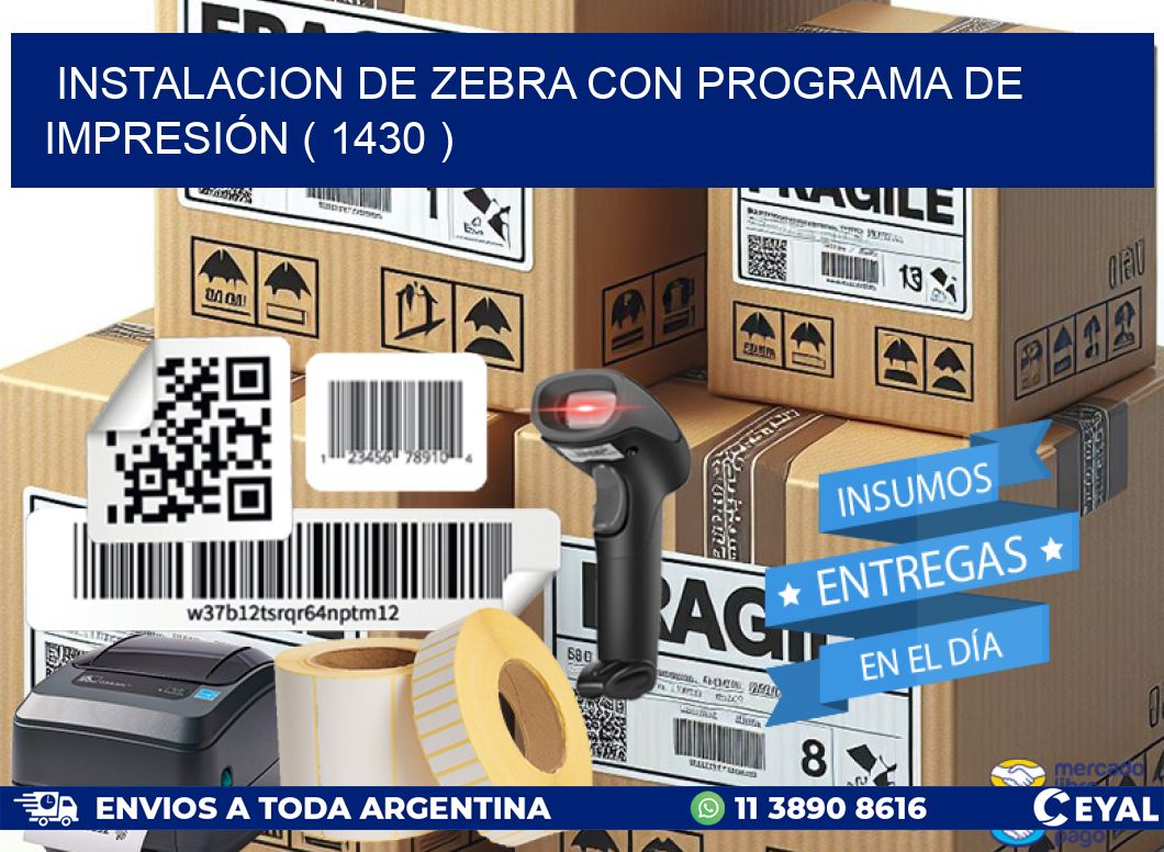 INSTALACION DE ZEBRA CON PROGRAMA DE IMPRESIÓN ( 1430 )