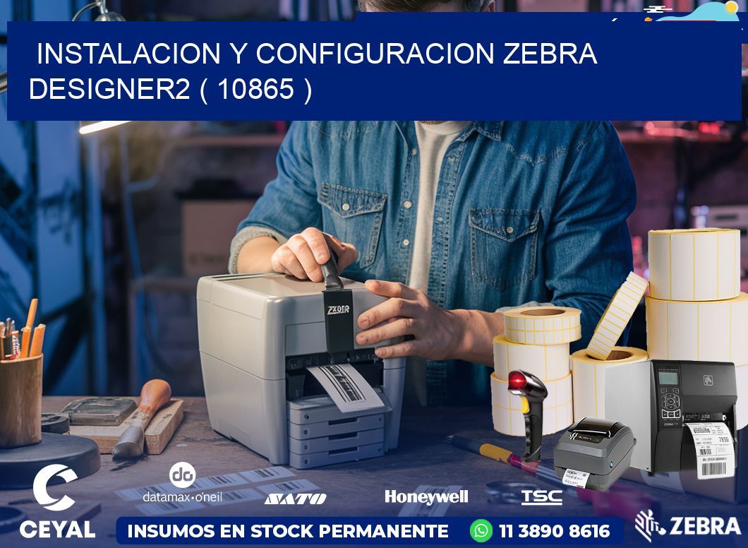 INSTALACION Y CONFIGURACION ZEBRA DESIGNER2 ( 10865 )