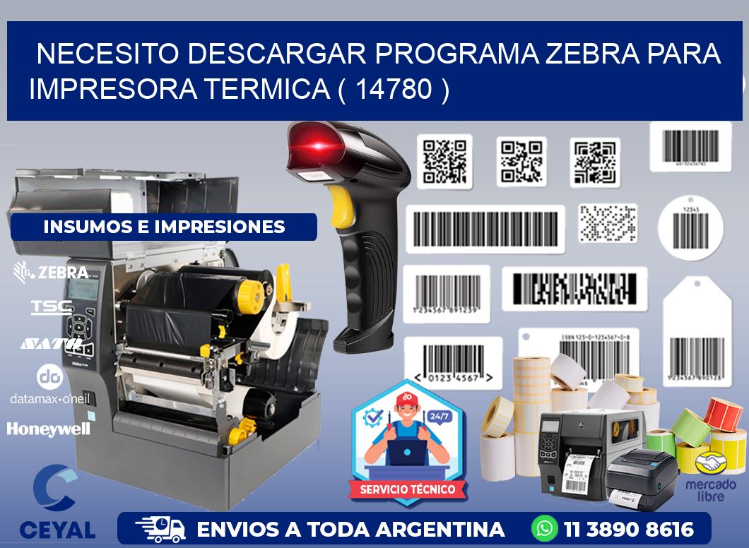 NECESITO DESCARGAR PROGRAMA ZEBRA PARA IMPRESORA TERMICA ( 14780 )