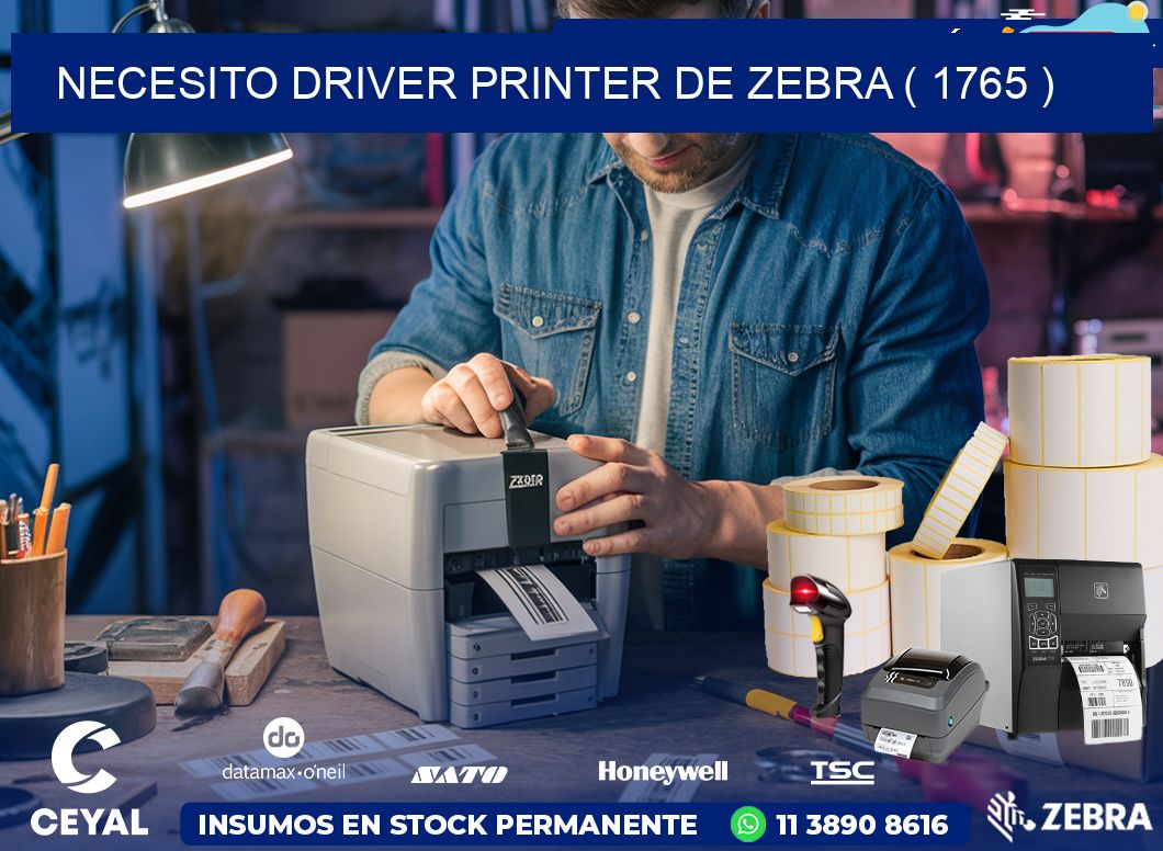 NECESITO DRIVER PRINTER DE ZEBRA ( 1765 )