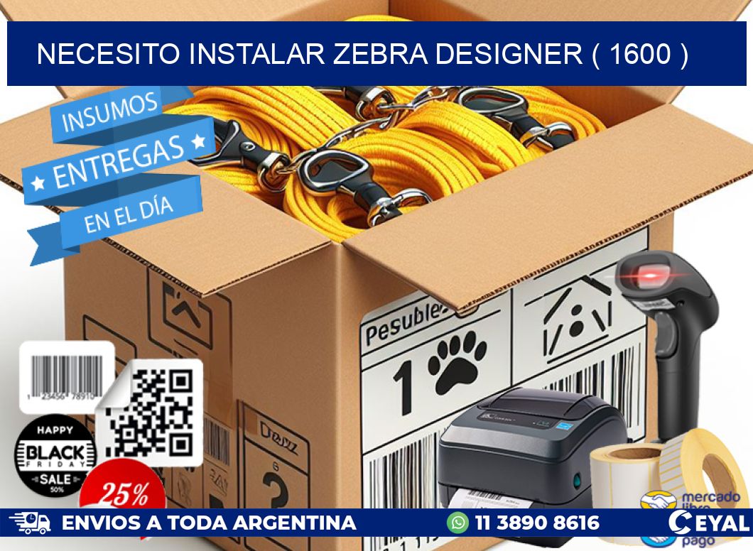 NECESITO INSTALAR ZEBRA DESIGNER ( 1600 )