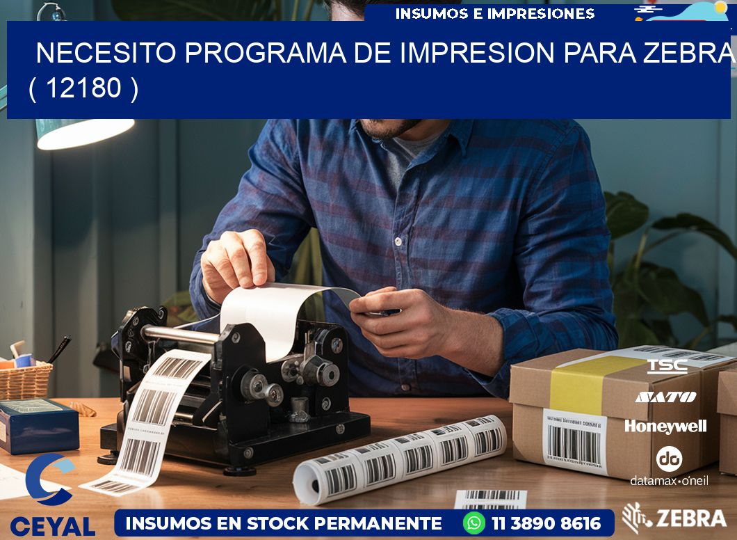 NECESITO PROGRAMA DE IMPRESION PARA ZEBRA ( 12180 )