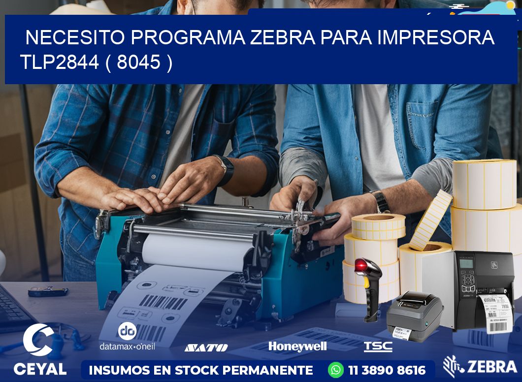 NECESITO PROGRAMA ZEBRA PARA IMPRESORA TLP2844 ( 8045 )