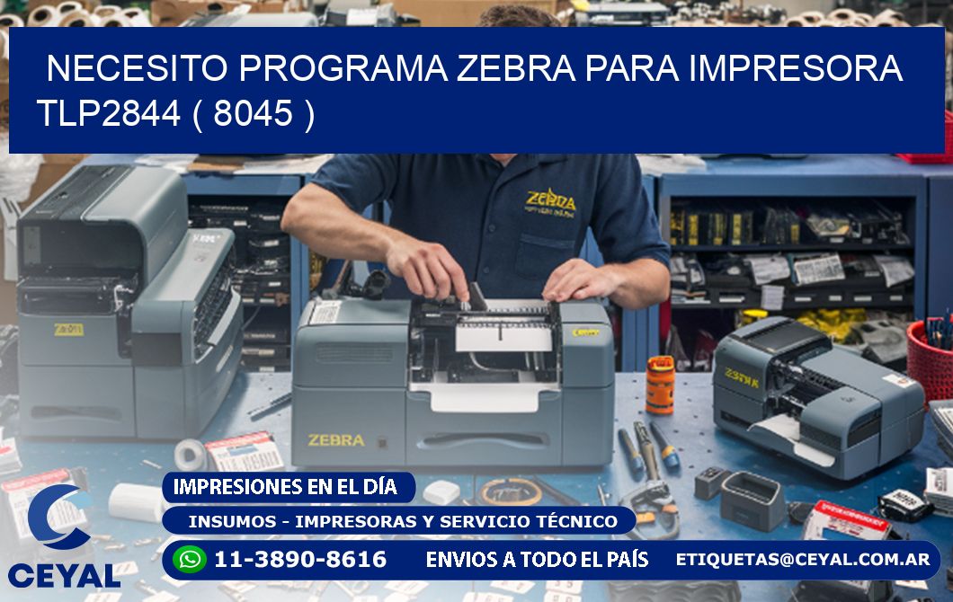 NECESITO PROGRAMA ZEBRA PARA IMPRESORA TLP2844 ( 8045 )