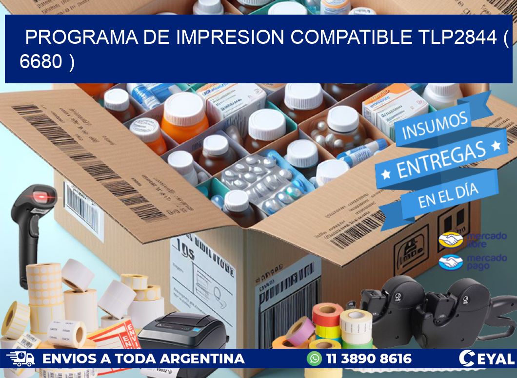 PROGRAMA DE IMPRESION COMPATIBLE TLP2844 ( 6680 )