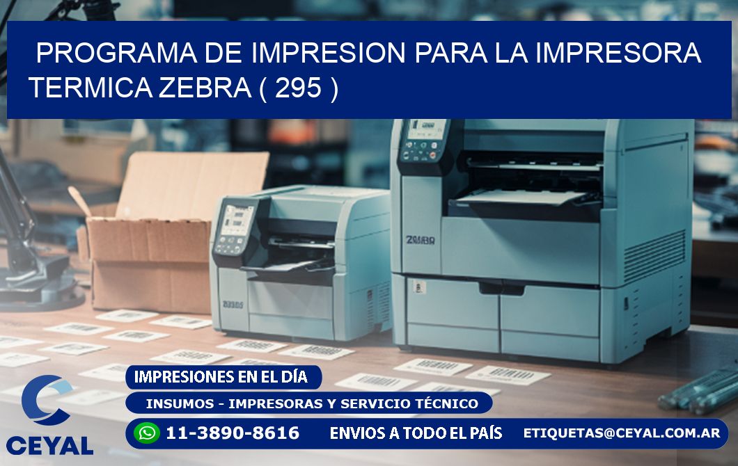 PROGRAMA DE IMPRESION PARA LA IMPRESORA TERMICA ZEBRA ( 295 )