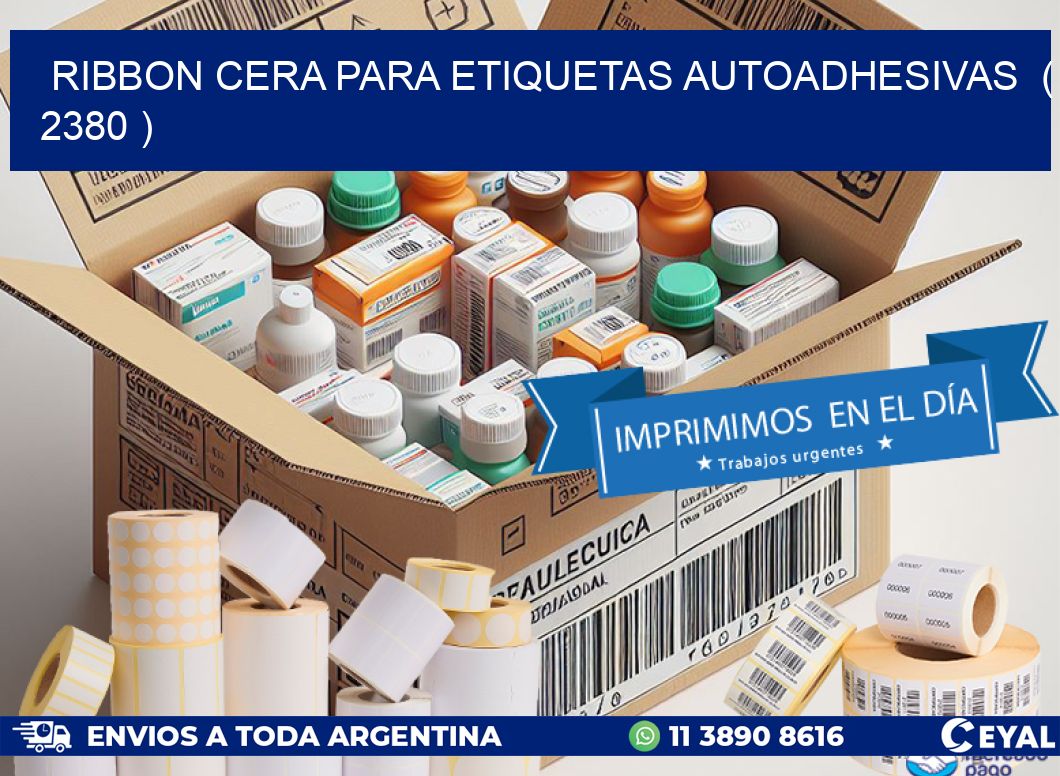 RIBBON CERA PARA ETIQUETAS AUTOADHESIVAS  ( 2380 )