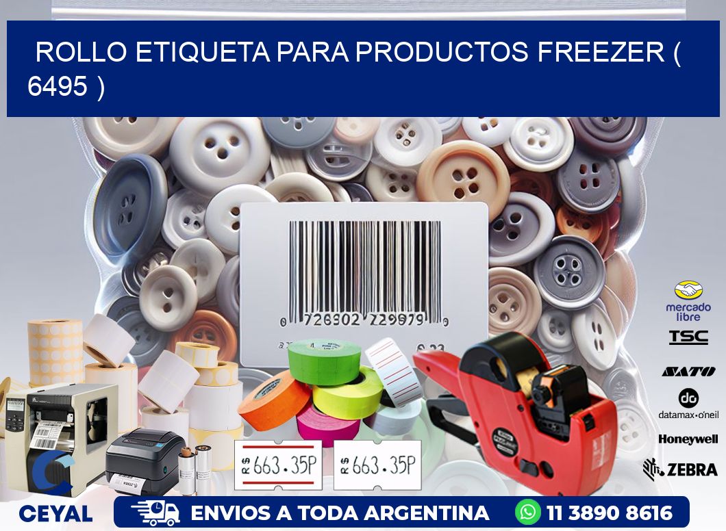 ROLLO ETIQUETA PARA PRODUCTOS FREEZER ( 6495 )