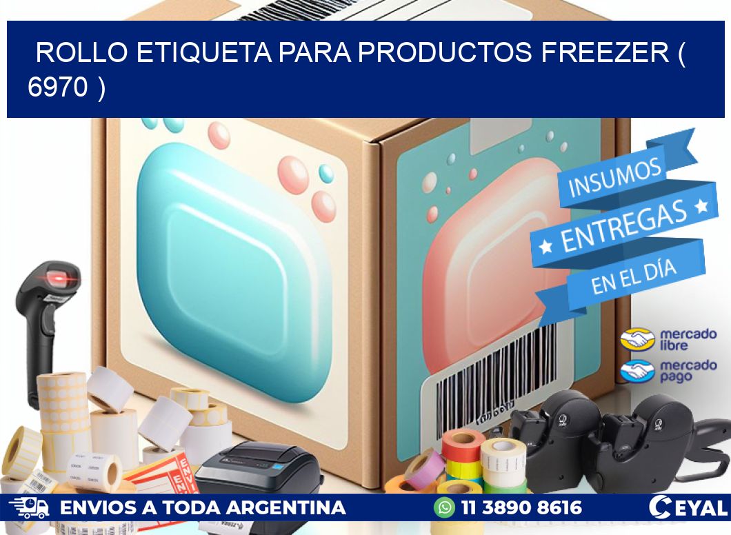 ROLLO ETIQUETA PARA PRODUCTOS FREEZER ( 6970 )