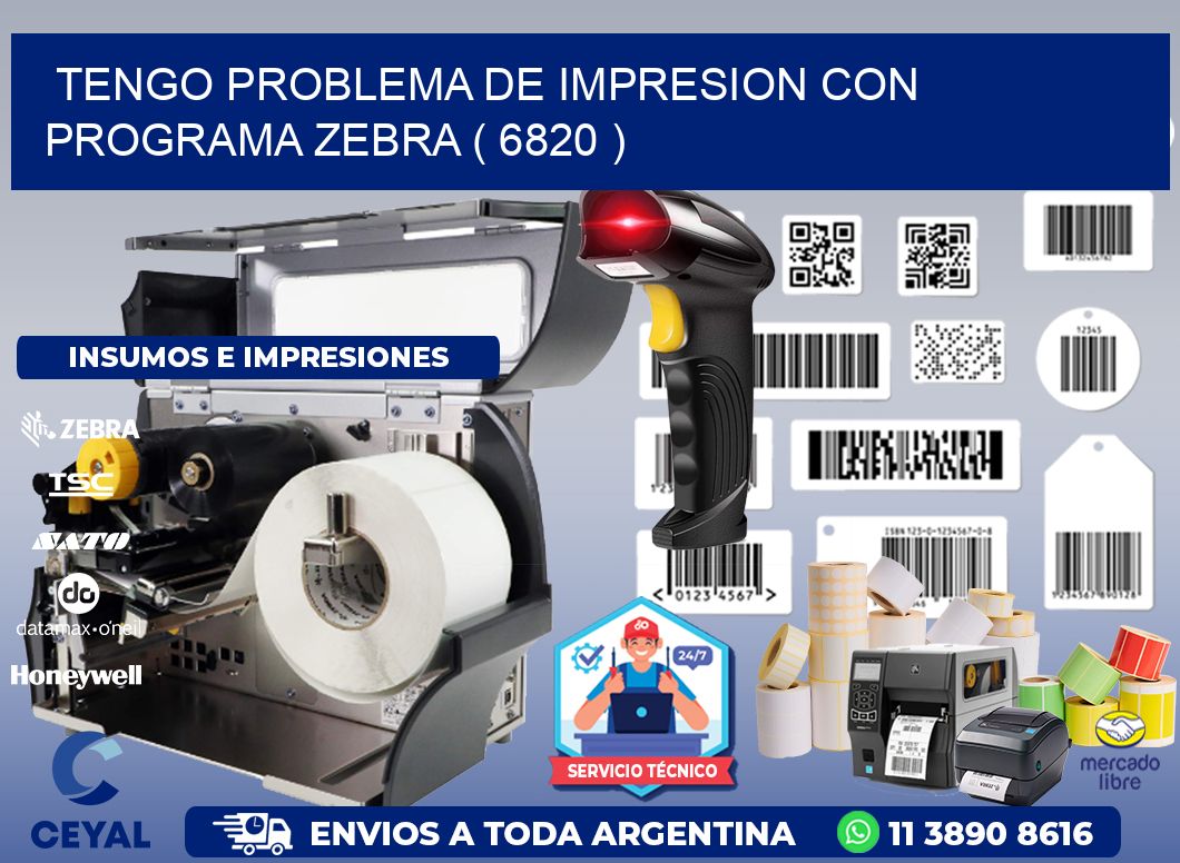 TENGO PROBLEMA DE IMPRESION CON PROGRAMA ZEBRA ( 6820 )