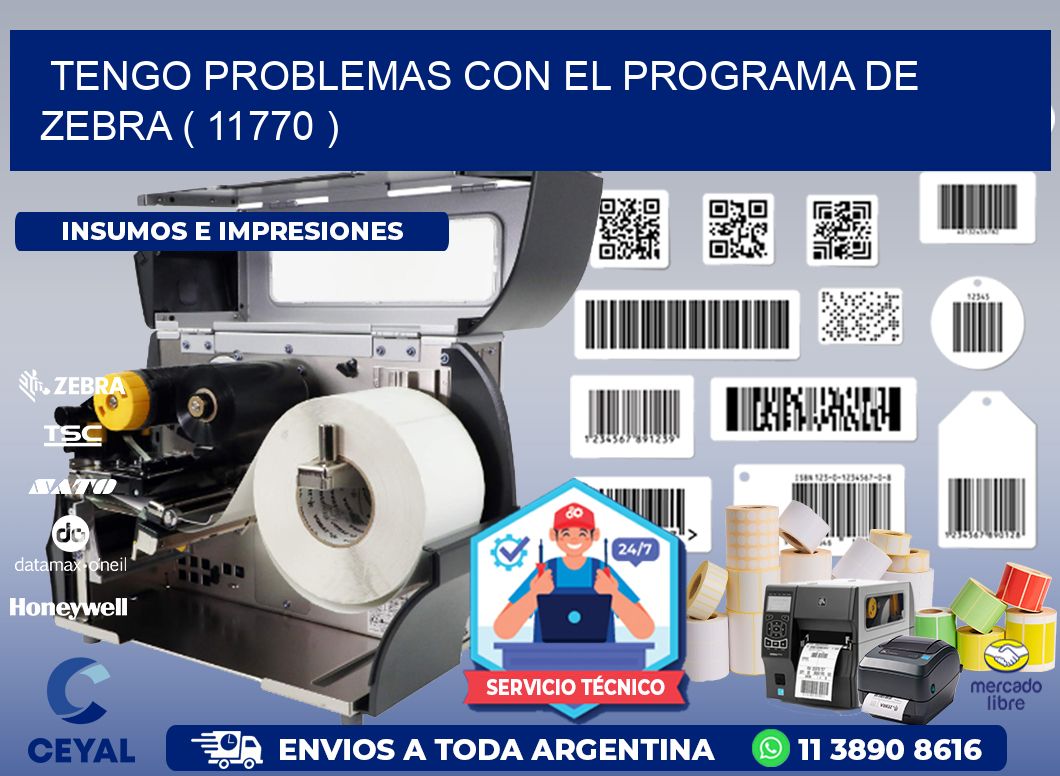 TENGO PROBLEMAS CON EL PROGRAMA DE ZEBRA ( 11770 )