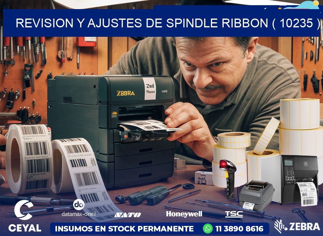 REVISION Y AJUSTES DE SPINDLE RIBBON ( 10235 )