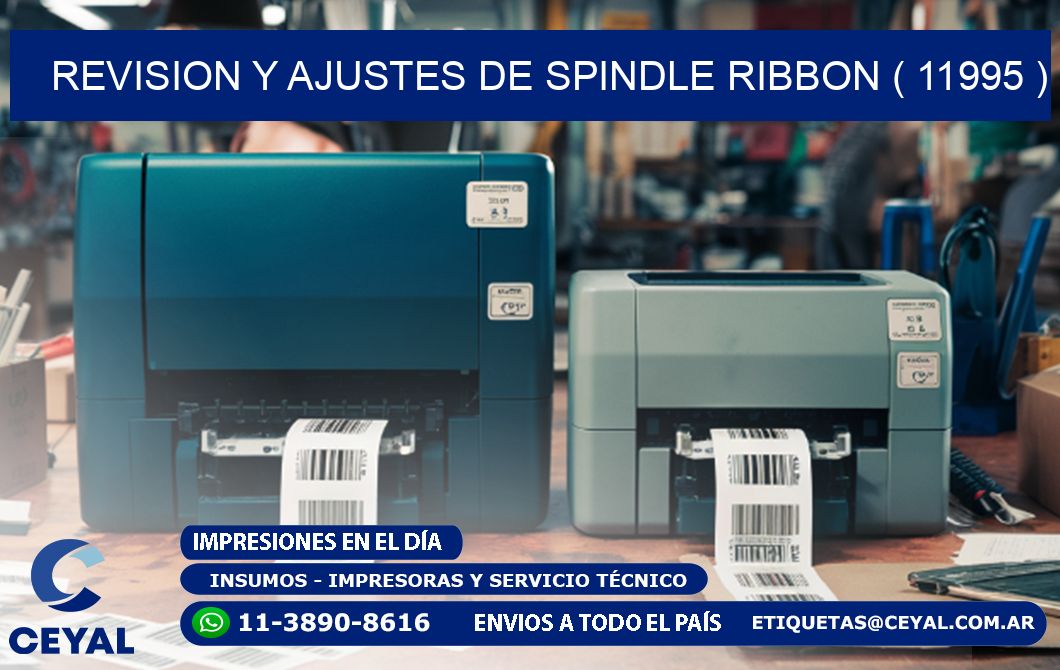 REVISION Y AJUSTES DE SPINDLE RIBBON ( 11995 )