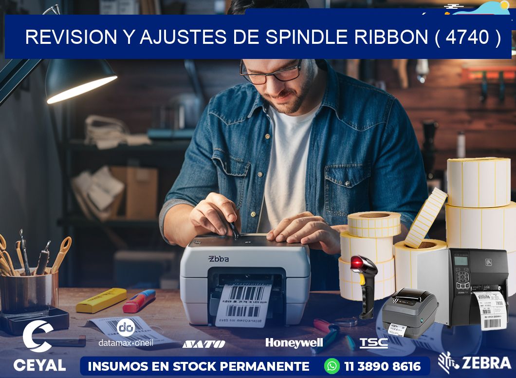 REVISION Y AJUSTES DE SPINDLE RIBBON ( 4740 )