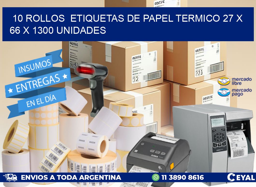 10 ROLLOS  ETIQUETAS DE PAPEL TERMICO 27 x 66 X 1300 UNIDADES