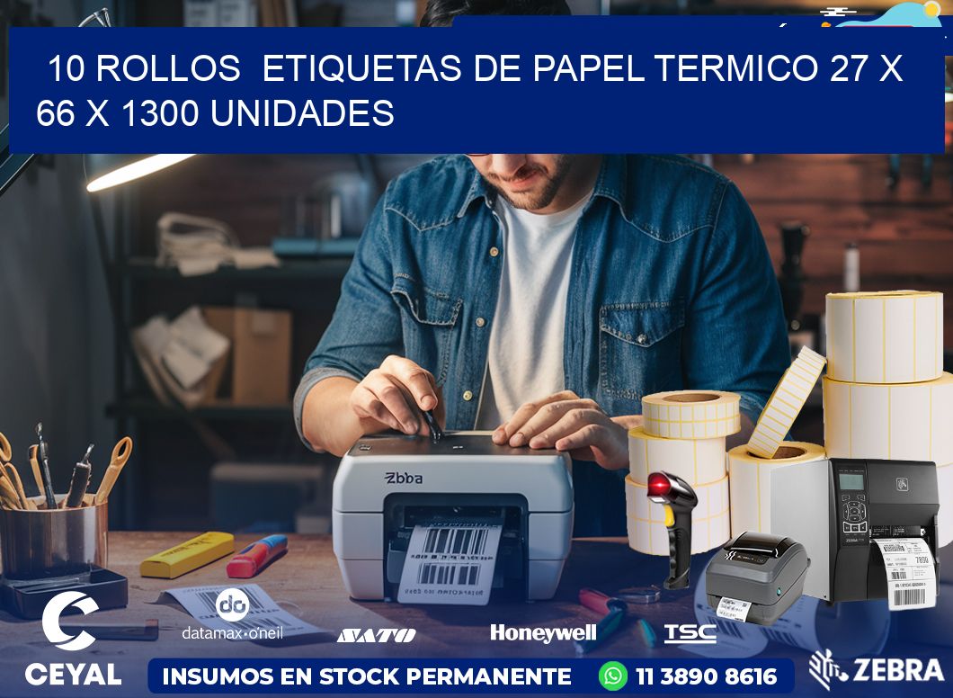 10 ROLLOS  ETIQUETAS DE PAPEL TERMICO 27 x 66 X 1300 UNIDADES