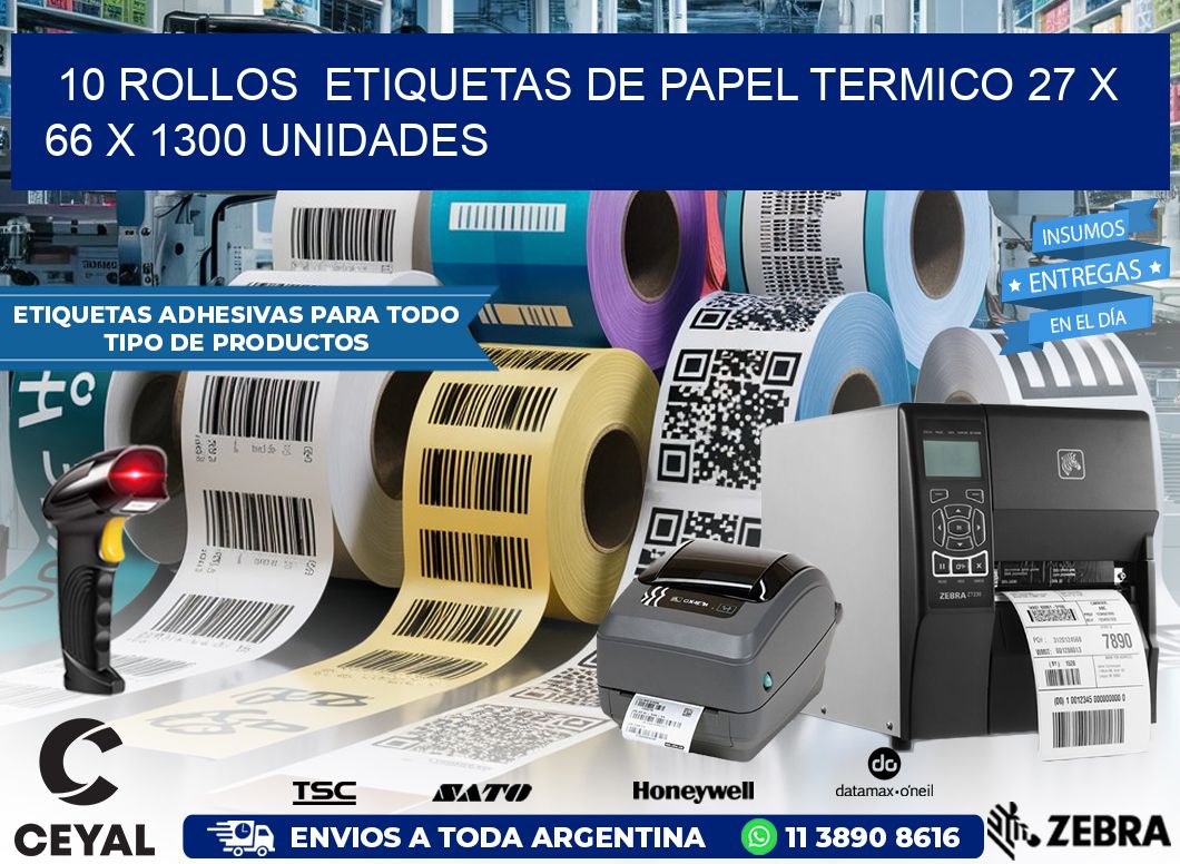 10 ROLLOS  ETIQUETAS DE PAPEL TERMICO 27 x 66 X 1300 UNIDADES