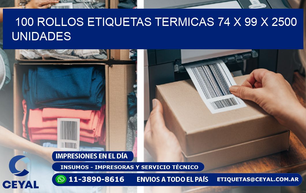 100 ROLLOS ETIQUETAS TERMICAS 74 x 99 X 2500 UNIDADES